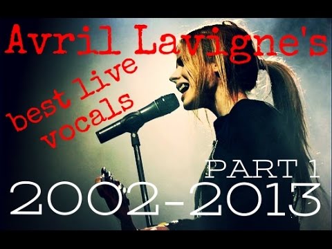 Avril Lavigne's best live vocals 2002-2013 (1/2)