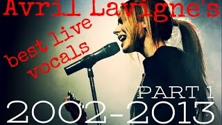 Avril Lavigne's best live vocals 2002-2013 (1/2)