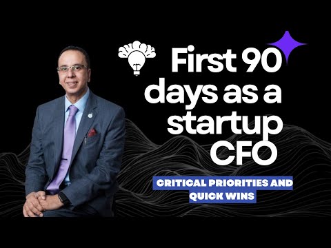 The Exact 90-Day Roadmap Every New Startup CFO Needs to Survive and Win | CFO Leadership