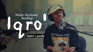 Download lagu Iqro' - Raim Laode (Rooftop Acoustic Music) mp3