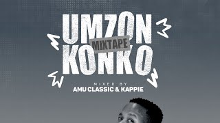 Umzonkonko Mixtape Mixed By Amu Classic & Kappie