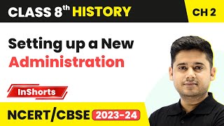 Setting up a New Administration | Class 8 History Chapter 2 | From Trade to Territory
