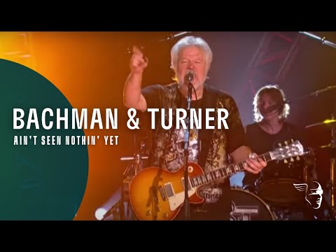 Bachman & Turner - Ain't Seen Nothin' Yet (Live At The Roseland Ballroom NYC)
