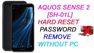 HOW TO HARD RESET AQUOS SENSE 2 [SH-O1L] Remove Screen Protection|PASSWORD|PIN|PATTERN Without Pc