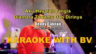 Download lagu Denny Caknan - Aku Hanyalah Tangis Diantara Tawamu Dan Dirinya ( Karaoke Version High Quality ) mp3