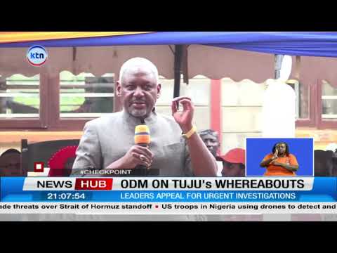 ODM leaders demand answers over Tuju disappearance