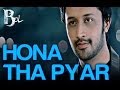 Hona Tha Pyar Song Video Bol Atif Aslam Mahira Khan Atif Aslam