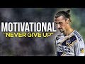 Motivational Video I Zlatan Ibrahimovic I Never give up