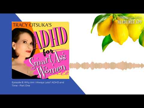 Episode 8: hy Am I Always Late? ADHD and Time - Part One