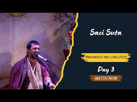 Saci Suta - Day 3 - Radhadesh Mellows 2024