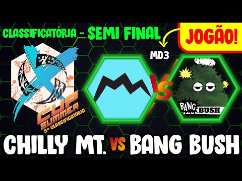 [X-Cup Summer 22] 5ª Qualificatória - Chilly Mountain x Bang Bush | Semi-Final [PT-BR]