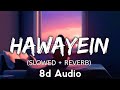 Hawayein 8d Audio(slowed + reverb) | arijit singh | 8d Bharat | Use Headphones 🎧
