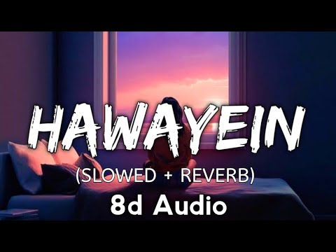 Hawayein 8d Audio(slowed + reverb) | arijit singh | 8d Bharat | Use Headphones 🎧