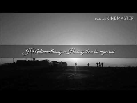J Malsawmtluanga- Hmangaihna ka ngen( Lyrics)