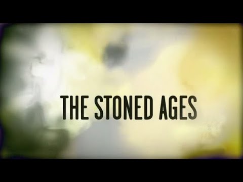 The Stoned Ages