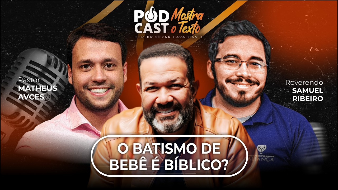 "REPRISE" O BATISMO DE B3BÊ, É BÍBLICO? REV. SAMUEL RIBEIRO, PR. SEZAR CAVALCANTE, PR. MATHEUS ALVES