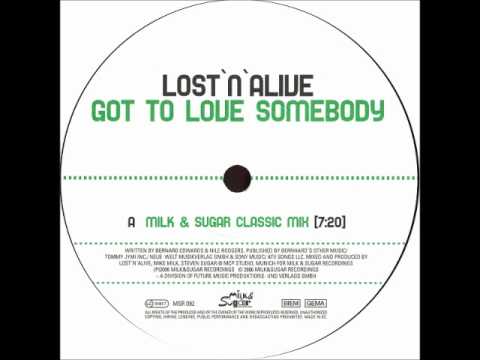 Lost 'N' Alive - Got To Love Somebody (Milk & Sugar Classic Mix)