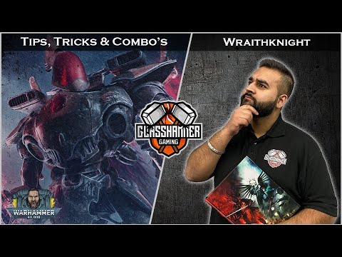 Tips, Tricks & Combo's - Iyanden Wraithknight Combo - Warhammer 40k