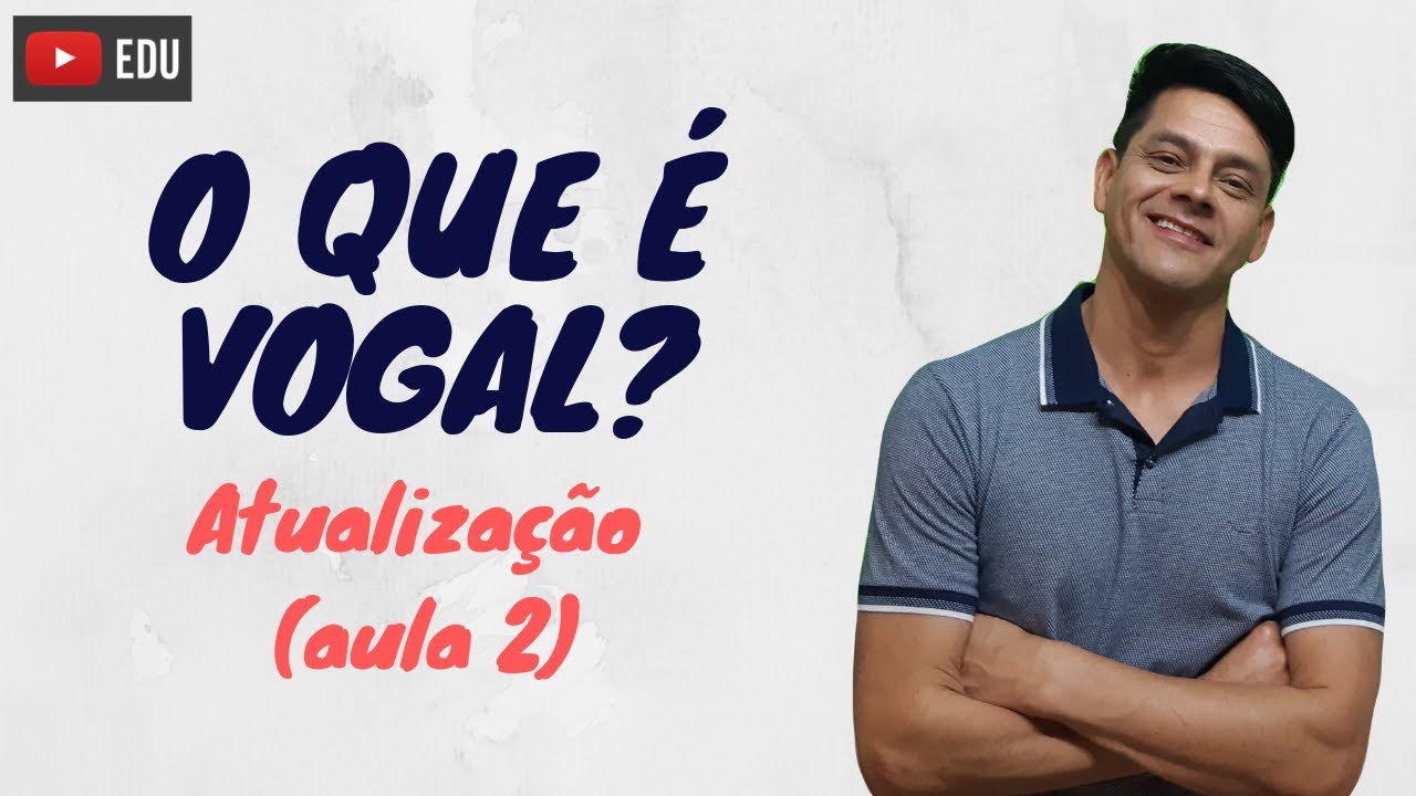 O que é vogal -  ATUALIZAÇÃO da Aula 2 - Fonologia