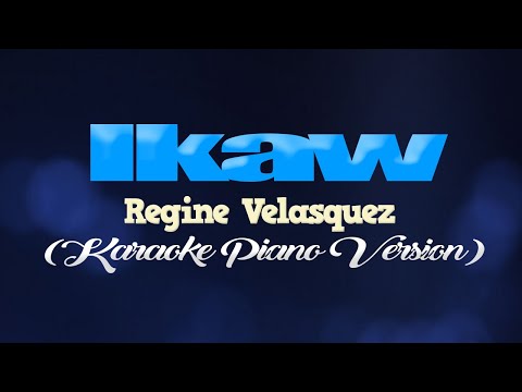 IKAW - Regine Velasquez (KARAOKE PIANO VERSION)