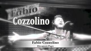 Fabio Cozzolino - Diventerò Papà