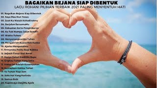 Download lagu Bagaikan Bejana Siap Dibentuk || Lagu Rohani Pilihan Terbaik 2021 Terpopuler | Paling Menyentuh Hati mp3