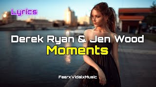 Derek Ryan &amp; Jen Wood - Moments | Lyrics by FeerxVidalxMusic