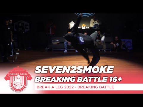 Seven2Smoke | Breaking Battle 16+ | Break a Leg 2022 | Meervaart