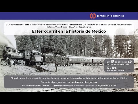 El ferrocarril en la historia de México | Sesión 5 El ferrocarril creador y transformador