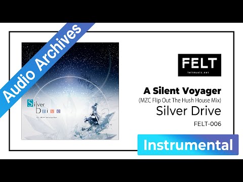 【FELT】11. A Silent Voyager（MZC Flip Out The Hush House Mix）（FELT-006 Silver Drive）[Audio Archives]