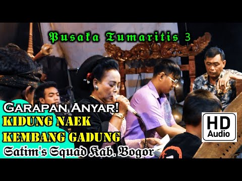 MANTAP GARAPAN ANYAR  Kidung Naek Kembang Gadung Satim's Squad Bogor | Pusaka Tumaritis 3 AUDIO HD