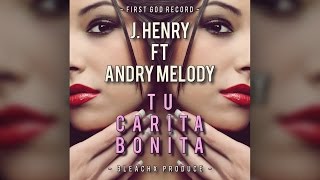 Tu Carita Bonita - Andry Melody & J Henry - (Video Lirycs) (Bleachx Prod)