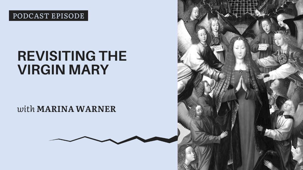 Revisiting the Virgin Mary - with writer Marina Warner