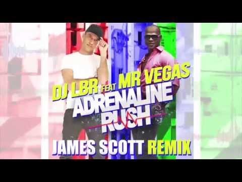 DJ LBR Feat MR VEGAS - ADRENALINE RUSH (JAMES SCOTT REMIX)