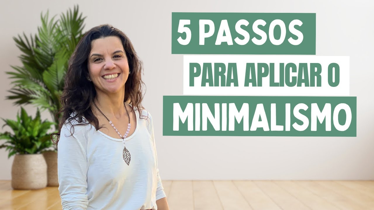 5 PASSOS PARA COMEÇAR A APLICAR O MINIMALISMO EM CASA