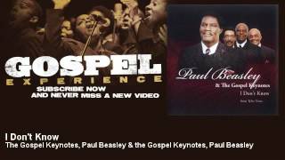 The Gospel Keynotes, Paul Beasley & the Gospel Keynotes, Paul Beasley - I Don't Know - Gospel