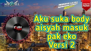 Download lagu DJ Akimilaku aku suka body aisyah masuk pak eko | Remix tiktok terbaru 2020 mp3