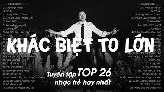 Top 26 Nhạc Việt Hàng Triệu View Hay Nhất Bảng Xếp Hạng Một Thời - Top Hits Nhạc Trẻ Hay Nhất