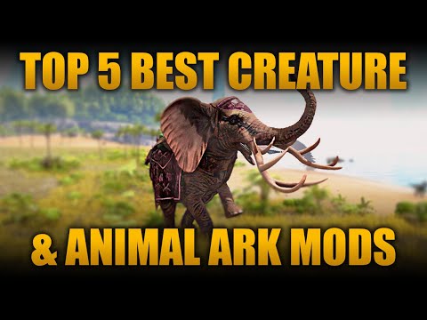 TOP 5 BEST CREATURE & ANIMAL MODS IN ARK: SURVIVAL EVOLVED!