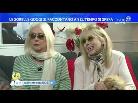 Le sorelle Goggi si raccontano a Bel tempo si spera