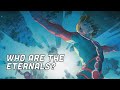 The Eternals, Explained!