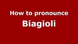 How to pronounce Biagioli
