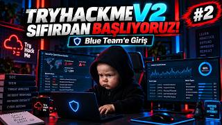 Sıfırdan Siber Güvenlik ve Etik Hackerlık Yolculuğu #2 | TryHackMe v2 [Defensive