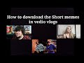 How to download short memes for youtube vlog I paano mag download ng memes para sa vlog
