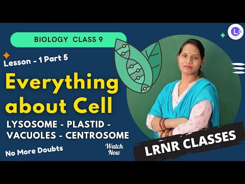 Biology 9th-What is Cell Part-5 || LYSOSOME || PLASTID || VACUOLES || CENTROSOME || LRNR Classes