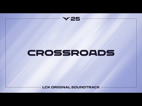 Crossroads [Champ Select (Game5)] | LCK Music