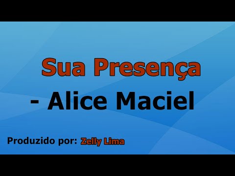 Sua Presença - Alice Maciel playback com letra