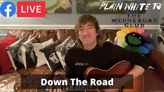 &#39;Down The Road&#39; (Plain White Ts Facebook Live - November 24th, 2021)