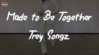 Trey Songz - Made to Be Together (Lyric Video)