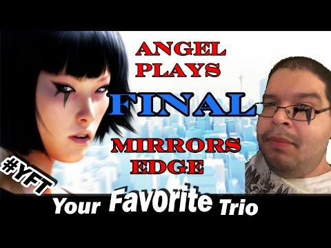 Angel Plays MIRRORS EDGE FINAL: FLOW LIKE WATER